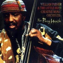 Parker, William & The Little Huey Creative Music Orchestra: For Percy Heath (Les Disques Victo)