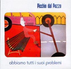 Picchio Dal Pozzo: Abbiamo Tutti I Suoi Problemi (Recommended Records)