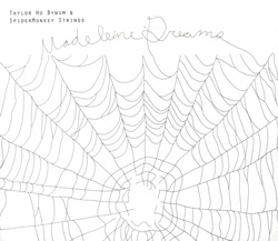 Bynum, Taylor Ho & SpiderMonkey Strings: Madeleine Dreams