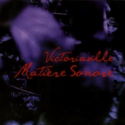 Various Artists: Victoriaville Matiere Sonore