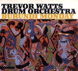 Watts, Trevor Drum Orchestra: Burundi Monday (FMR)