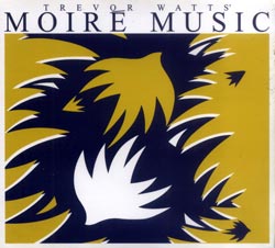 Watts, Trevor Moire Music: Moire Music (FMR)